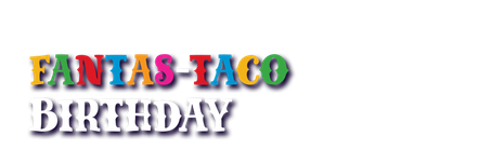 Fantas-Taco Birthday!